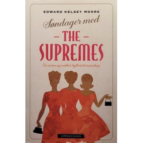Edward Kelsey Moore - S�ndager med The Supremes (Innbundet)