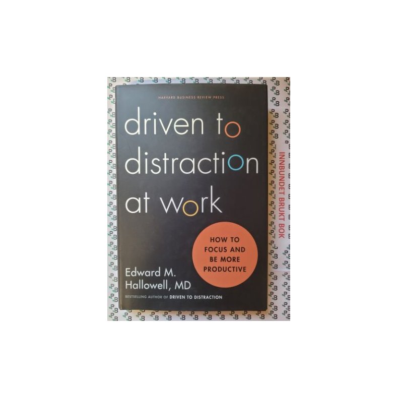 Edward M. Hallowell - Driven to distraction at work