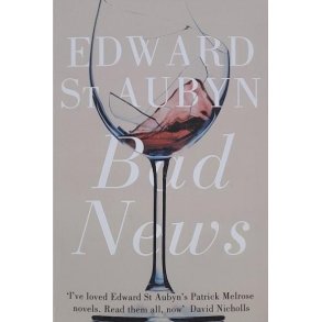 Edward St Aubyn - Bad News