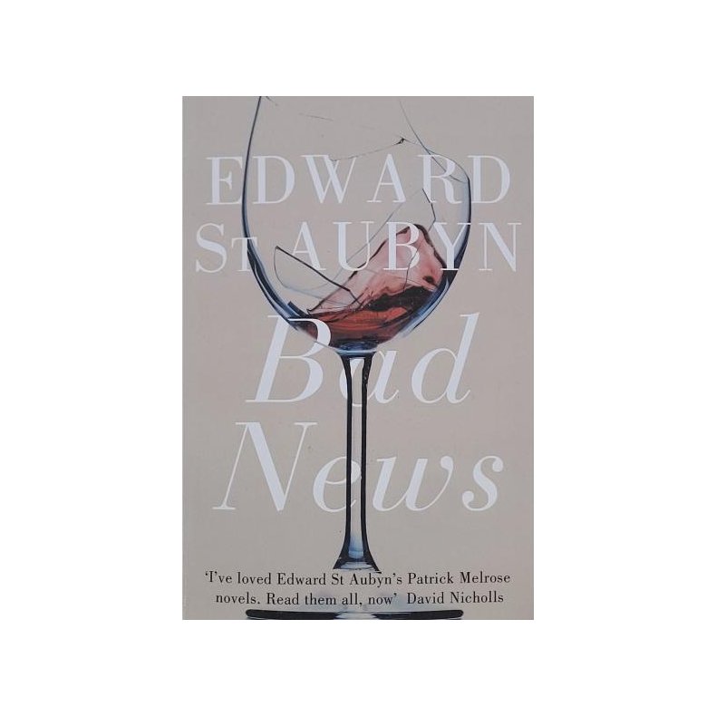 Edward St Aubyn - Bad News