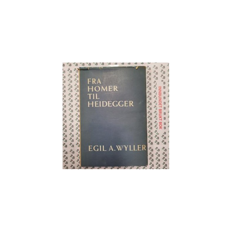 Egil A. Wyller - Fra Homer til Heidegger