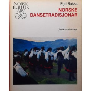 Egil Bakka - Norske dansetradisjonar (Innbundet)