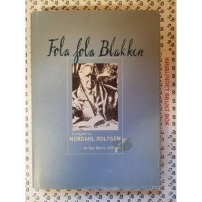 Egil Brre johnsen - Fola fola Blakken - En biografi om Nordahl Rolfsen