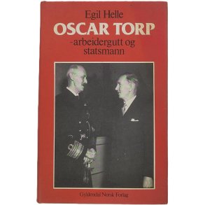 Egil Helle - Oscar Torp - arbeidergutt og statsmann (Innb.)