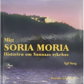 Egil Houg - Mitt Soria Moria - Historien om Sunnaas sykehus