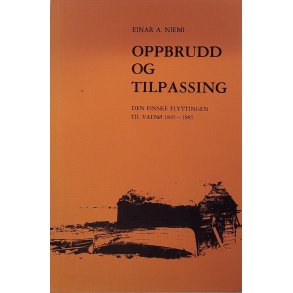Einar A. Niemi - Oppbrudd og tilpassing - Den finske flyttingen til Vads 1845-1885