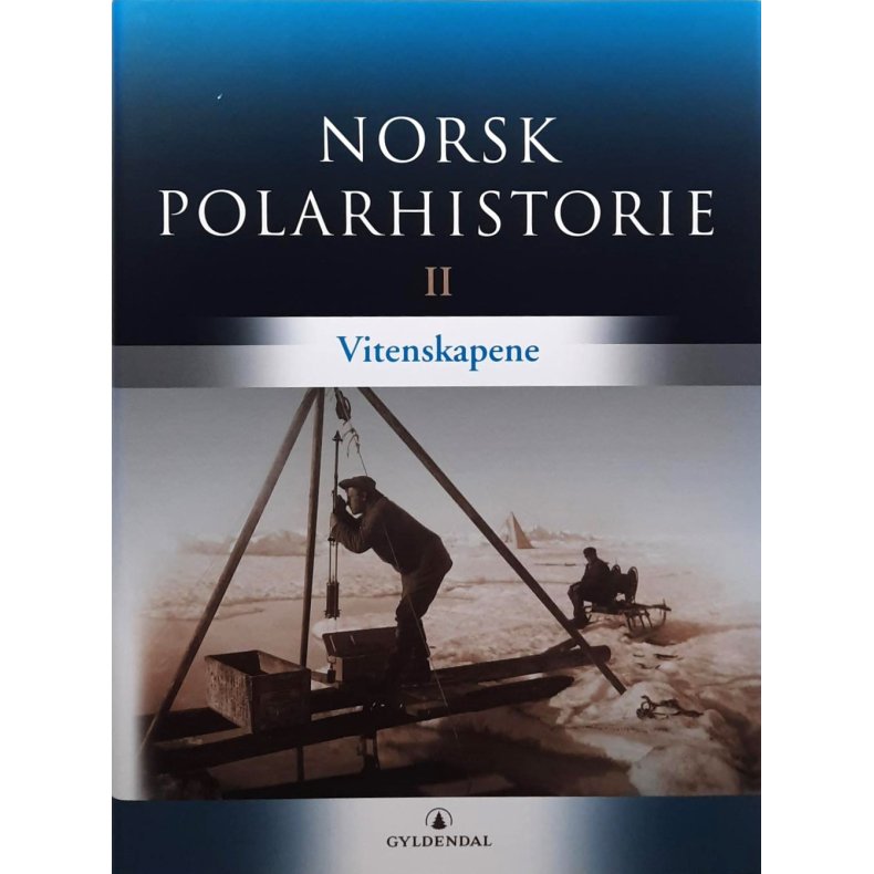 Einar-Arne Drivenes og Harald Dag Jlle - Norsk Polarhistorie II - Vitenskapene