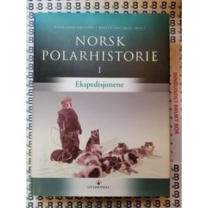 Einar-Arne Drivenes og Harald Dag Jlle - Norsk Polarhistorie I - Ekspedisjonene