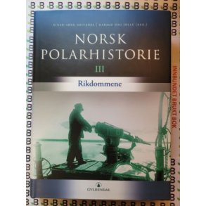Einar-Arne Drivenes og Harald Dag Jlle - Norsk Polarhistorie III - Rikdommene