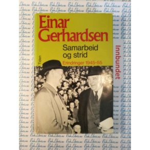 Einar Gerhardsen - Samarbeid og strid 1945 - 55