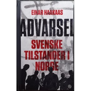Einar Haakaas - Advarsel - Svenske tilstander i Norge (Innb.)