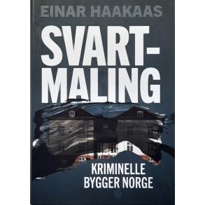 Einar Haakaas - Svartmaling - Kriminelle bygger Norge