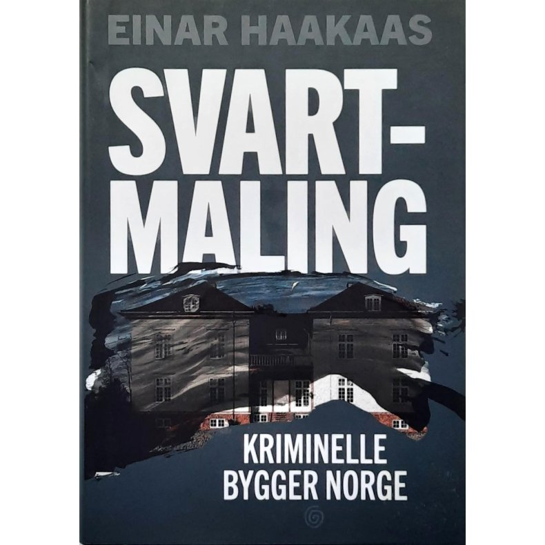 Einar Haakaas - Svartmaling - Kriminelle bygger Norge