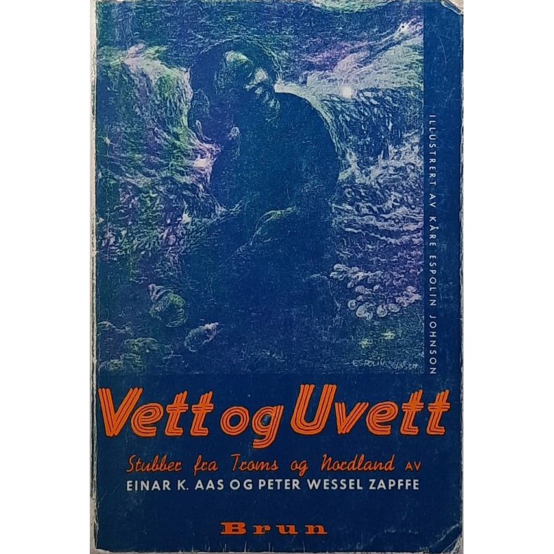 Einar K. Aas - Vett og Uvett - Stubber fra Troms og Nordland (Heftet)