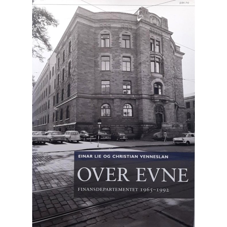 Einar Lie og Christian Venneslan - Over evne - Finansdepartementet 1965-1992 (Innbundet)