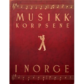 Einar M. Wie og Petro Erichsen - Musikkorpsene i Norge (1956)
