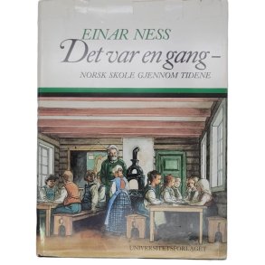 Einar Ness - Det var en gang - Norsk skole gjennom tidene