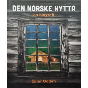 Einar Odden - Den norske hytta - en biografi