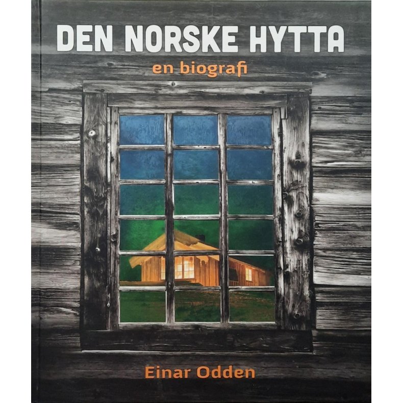 Einar Odden - Den norske hytta - en biografi
