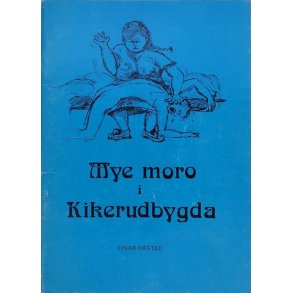 Einar Rstad - Mye moro i Kikerudbygda (Heftet)