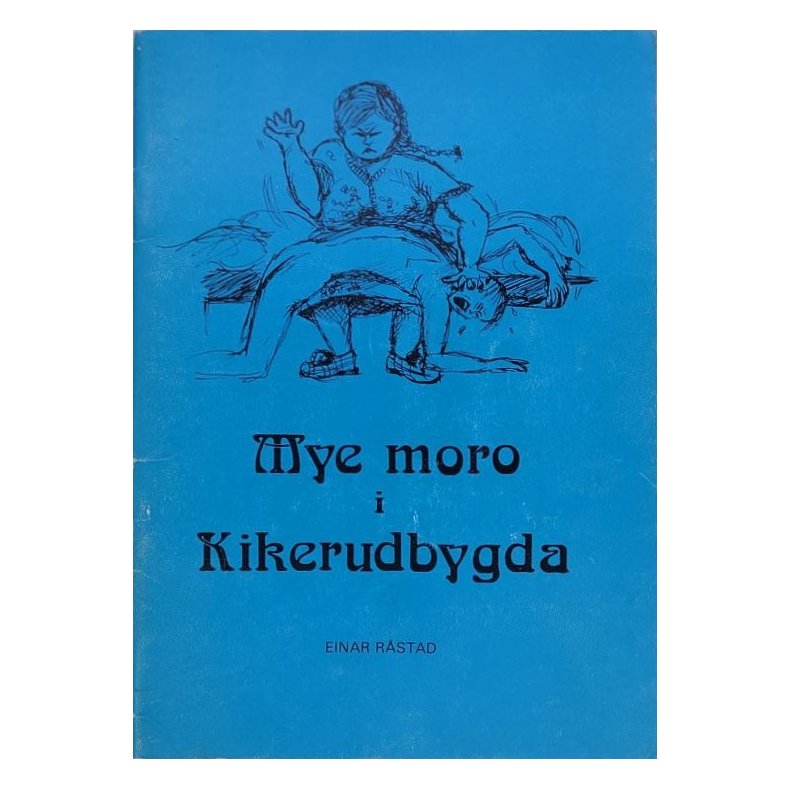 Einar Rstad - Mye moro i Kikerudbygda (Heftet)