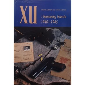 Einar S�ter og Svein S�ter - XU - I hemmelig tjeneste 1940-45 -(Innbundet)
