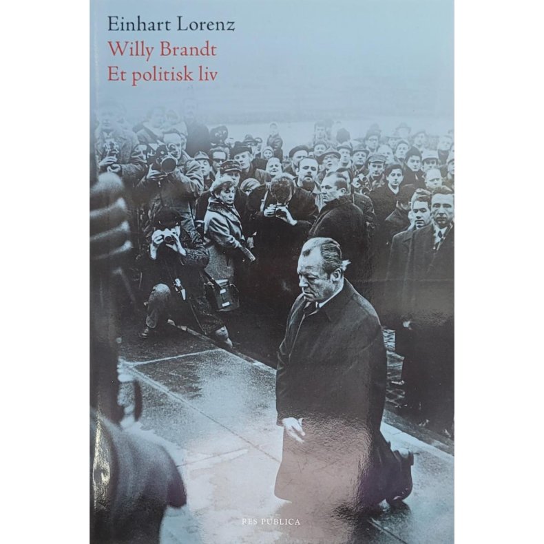 Einhart Lorenz - Willy Brandt Et politisk liv