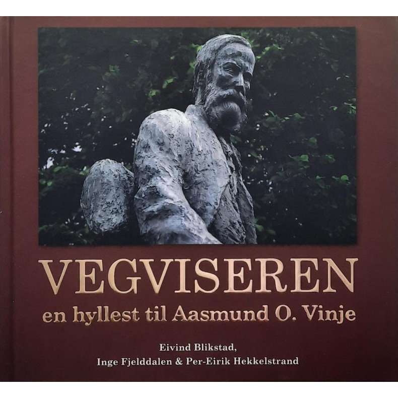 Eivind Blikstad - Vegviseren en hyllest til Aasmund O. Vinje -(Innbundet)
