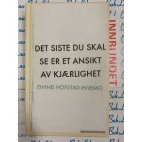 Eivind Hofstad Evjemo - Det siste du skal se er et ansikt av kjrlighet