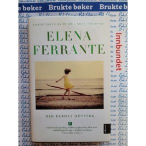 Elena Ferrante - Den dunkle dottera