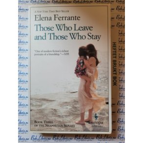 Elena Ferrante - Those Who Leave and Those Who Stay