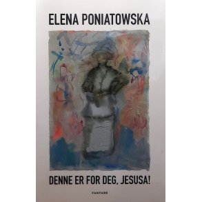 Elena Poniatowska - Denne er for deg, Jesusa!