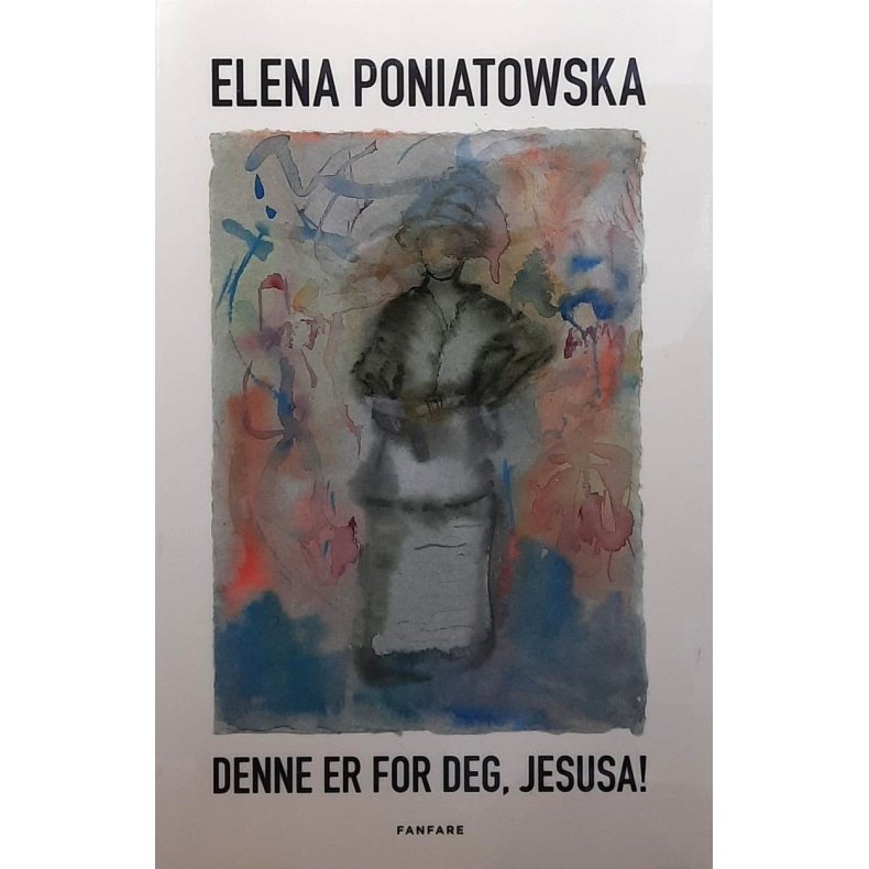 Elena Poniatowska - Denne er for deg, Jesusa!