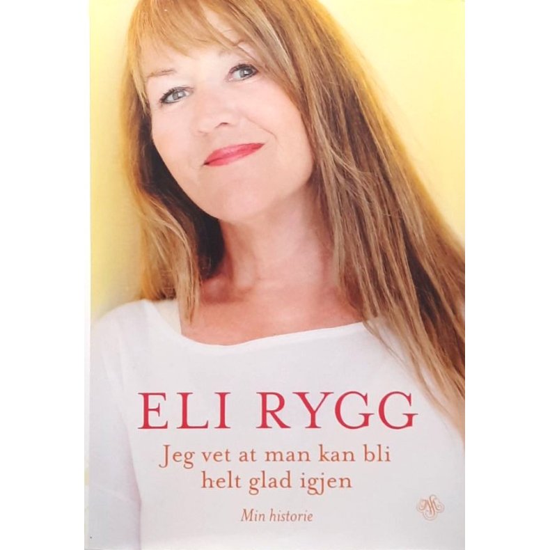 Eli Rygg - Jeg vet at man kan bli helt glad igjen - Min historie