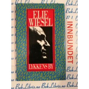 Elie Wiesel - Lykkens by