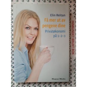 Elin Reitan - F mer ut av pengene dine. Privatkonomi p 1-2-3