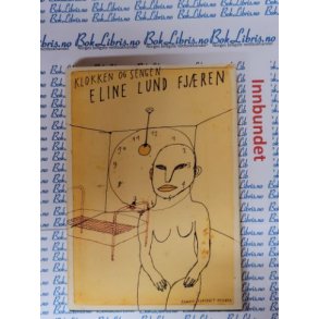 Eline Lund Fjren - Klokken og sengen
