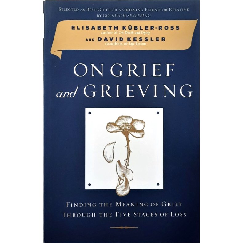 Elisabeth K�bler-Ross and David Kessler - On Grief and Grieving (Heftet)