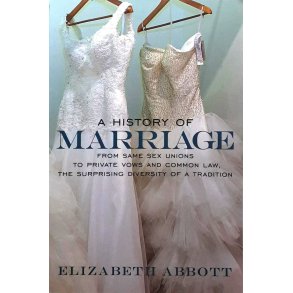 Elizabeth Abbott - A History of Marriage (Heftet)