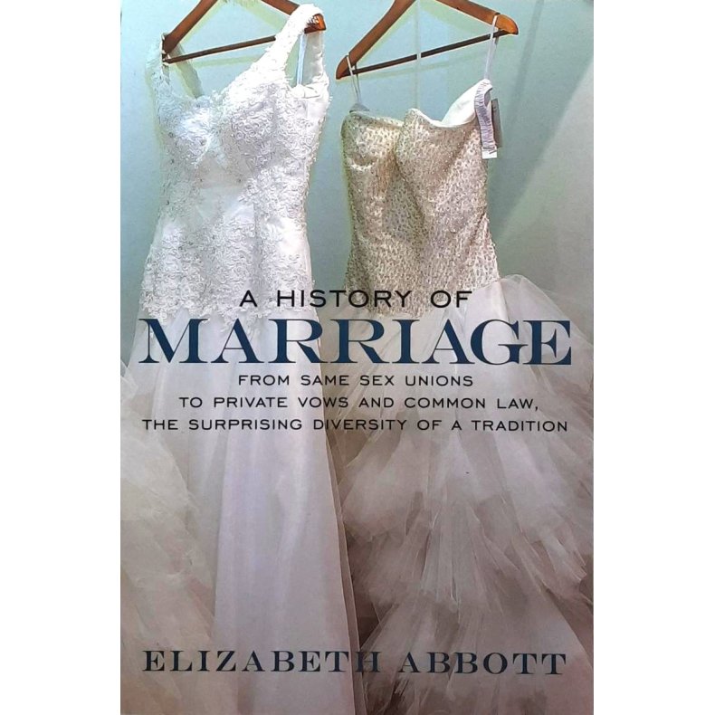 Elizabeth Abbott - A History of Marriage (Heftet)