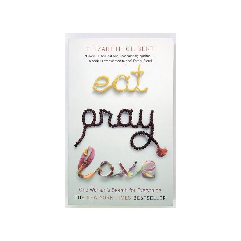 Elizabeth Gilbert - Eat Pray Love