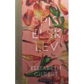 Elizabeth Gilbert - Spis Elsk Lev - Innbundet
