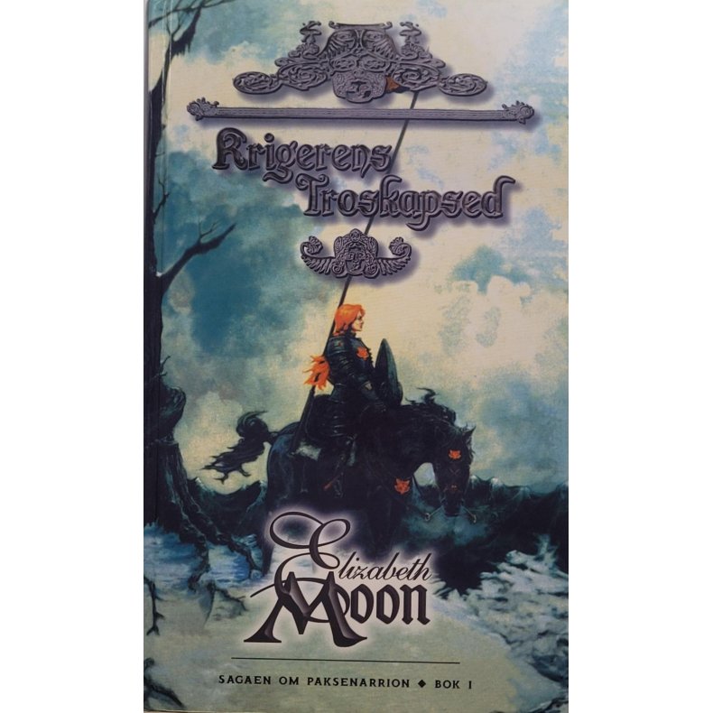 Elizabeth Moon - Krigerens troskapsed - Sagaen om paksenarrion bok I