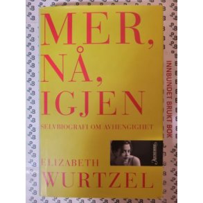 Elizabeth Wurtzel - Mer, n, igjen - Selvbiografi om avhengighet