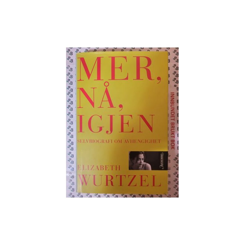 Elizabeth Wurtzel - Mer, n, igjen - Selvbiografi om avhengighet