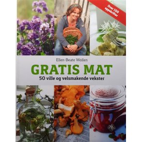 Ellen-Beate Wollen - Gratis mat 50 ville og velsmakende vekster (Innbundet)