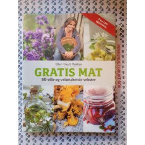 Ellen-Beate Wollen - Gratis mat 50 ville og velsmakende vekster (Innbundet)