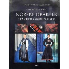 Ellen Wigaard Scheel - Norske drakter Stakker og Bunader (Innb.)