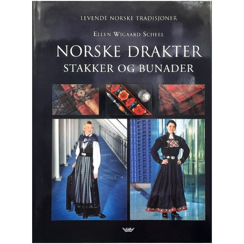Ellen Wigaard Scheel - Norske drakter Stakker og Bunader (Innb.)