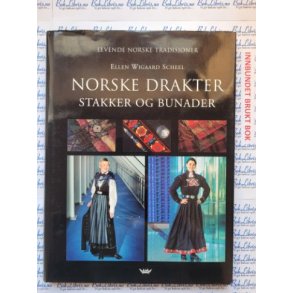 Ellen Wigaard Scheel - Norske drakter Stakker og Bunader (Innb.)